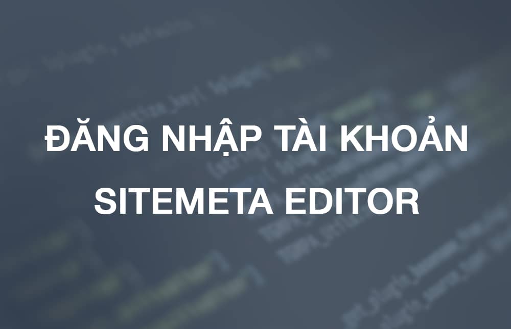 huong-dan-dang-nhap-sitemeta-editor-feature