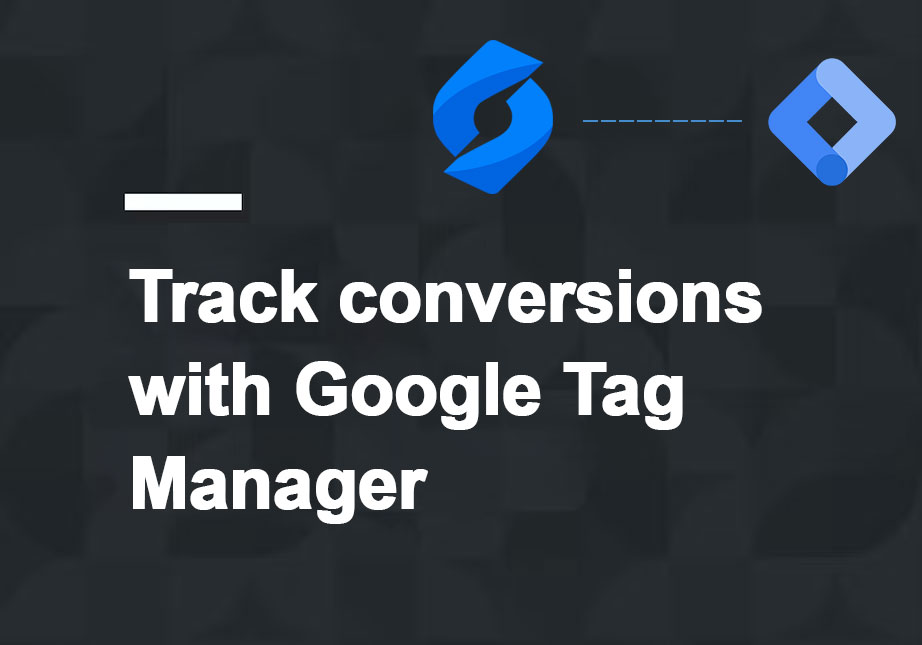 cài-đặt-chuyển-đổi-bằng-google-tag-manager